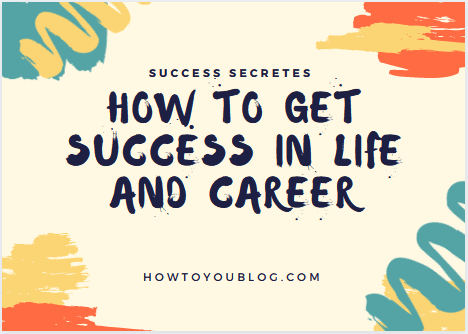 How to Get Success in Life and Career