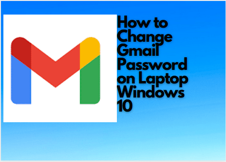 How to Change Gmail Password on Laptop[Windows 10]