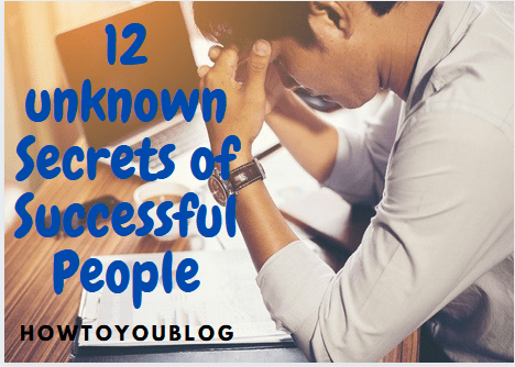 The secrets of success: 12 unknown Secrets of Successful People