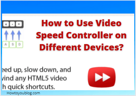 How to Use Video Speed Controller on Different Devices?