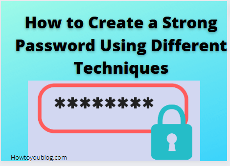 How to Use a Mix of Letters, Numbers, and Symbols to Create a Strong Password