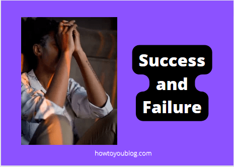 Success and Failure: How to Turn Failure into Success