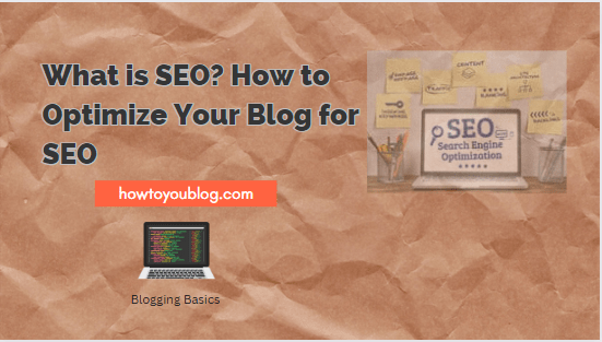 What is SEO? & How to Optimize Your Blog for SEO