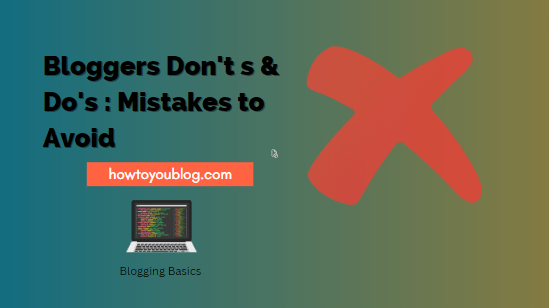 Blogging Do’s and Don’ts: Mistakes to Avoid