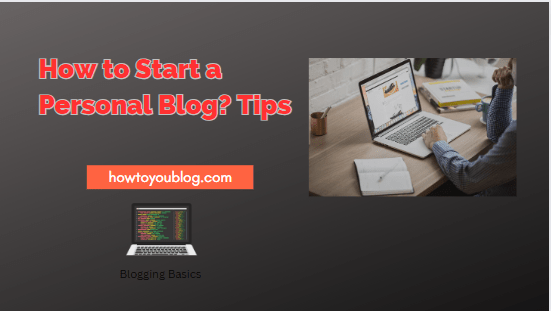 How to Start a Personal Blog? & Things to Check