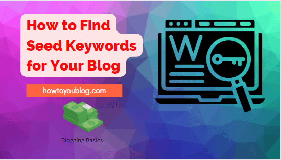 How to Find Seed Keywords for Your Blog?