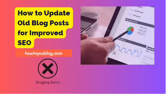 How to Update Old Blog Posts for Improved SEO