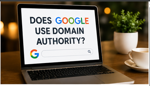 Does Google Actually Use Domain Authority?